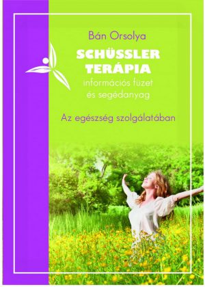 Schüssler terápia információs füzet és segédanyag Bán Orsolya összeállítása